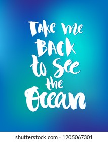 Take me back to see the ocean - vector illustration with handdrawn lettering as t-shirt print, poster, card, flyer