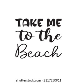take me to the beach black letter quote