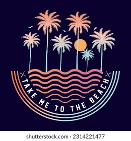 Take me to the beach, Enjoy Great Summer, Great Waves, text with a waves illustration, for t-shirt prints, posters. Summer Beach Vector illustration.