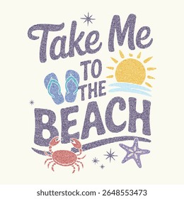 Take me to the beach funny slogan inscription. Vector summer quotes. Illustration for prints on t-shirts and bags, posters, cards. Isolated on white background. Inspirational phrase. 