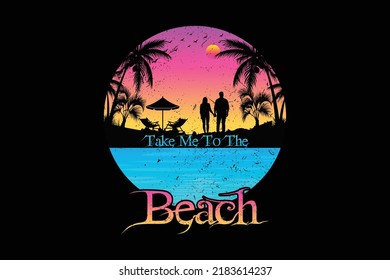 Take me to the beach with a summer couple t shirt design