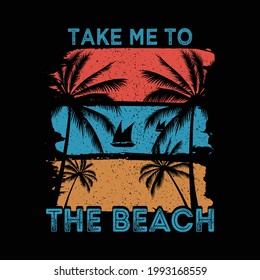 Take me to the beach, Summer t-shirt design