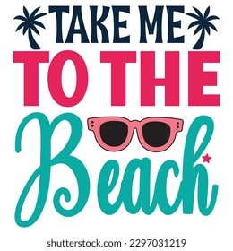 Take Me To The Beach SVG Design Vector File.