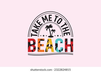 Take Me to the Beach Svg , Summer Design, Digital Download, shirt, mug, Cricut Svg, Silhouette Svg, svg, dxf, eps, png. Funny Quotes | Typography Design | T-shirt Design svg
