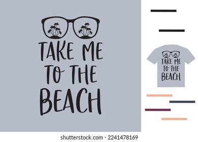 Take me to the beach t shirt design