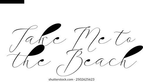 Take me to the beach Travel Saying Typography Text