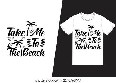 llévame al diseño de camisetas de la playa. Vector de diseño de camisetas de verano. Para la impresión de camisetas y otros usos.
