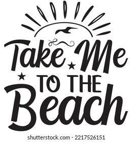 Take Me To The Beach T-shirt Design Vector File.