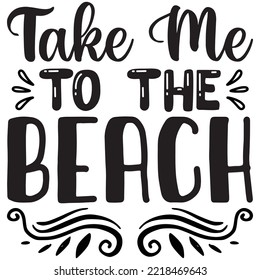 Take Me To The Beach T-shirt Design Vector File.