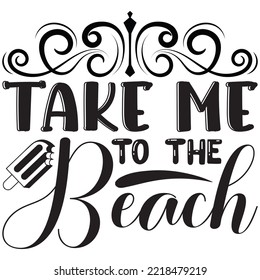 Take Me To The Beach T-shirt Design Vector File.