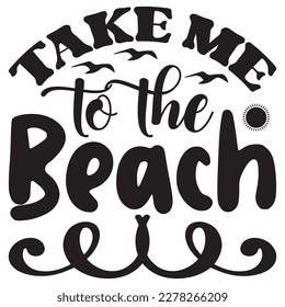 Take Me to the Beach T-shirt Design Vector File