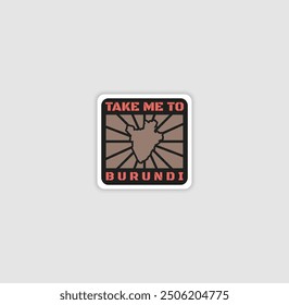 "Take Me to Burundi" sticker with a country silhouette, perfect for travel lovers and adventure.