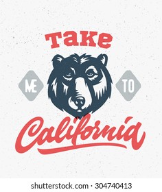 Take me to California. Vintage Hand drawn T shirt graphic. Retro print quote poster design. Grizzly portrait vector illustration & Original lettering. Gift idea. Travel souvenir. Chic wall decor 