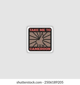 "Take Me to Cameroon" sticker with a country silhouette, perfect for travel lovers and adventure.