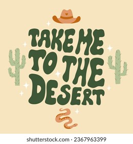 Llévame a la cita con letras del desierto con cactus, sombrero de vaquero y serpiente. Ilustración de la curva de vectores occidental, silvestre y occidental