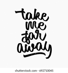 Take Me Far Away Quote Ink Stock Vector (Royalty Free) 692710045 ...