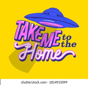 Take me to the home custom typographic print design with spaceship illustration