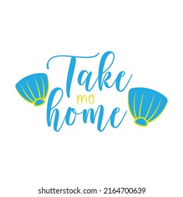 take me home summer lettering quote vector