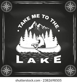 Take me to the lake. Camping quote on chalkboard. Vector. Concept for shirt or logo, print, stamp or tee. Vintage typography design with bear in canoe, lake and forest silhouette. Summer camp.