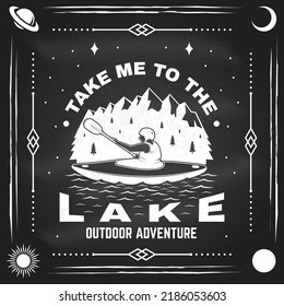 Take me to the lake on chalkboard. Camping quote. Vector illustration. Concept for shirt or logo, print, stamp or tee. Vintage typography design with man in canoe, lake and mountain silhouette