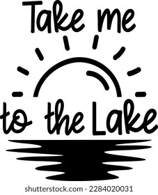 Take me to the lake t-shirt design