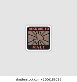 "Take Me to Mali" sticker with a country silhouette, perfect for travel lovers and adventure.