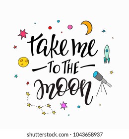 Take me to moon Explore universe love romantic space travel cosmos astronomy quote lettering. Calligraphy inspiration graphic design typography element. Hand written postcard. Cute simple vector sign.