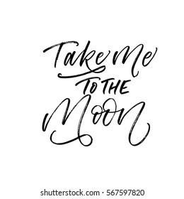 Take me to the moon postcard. Ink illustration. Modern brush calligraphy. Isolated on white background.
