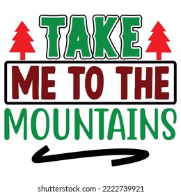 Take Me to the Mountains T shirt design vector file