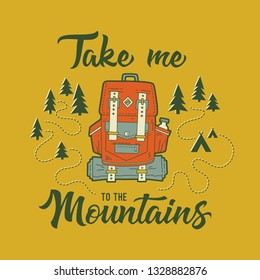 Take me to the mountains. Travel vector illustration for greeting cards, posters and t-shirts printing.