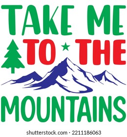 Take Me To The Mountains T-shirt Design Vector File.