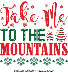 Take Me To The Mountains T-shirt Design Vector File.