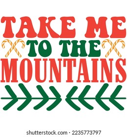 Take Me To The Mountains T-Shirt Design Vector File