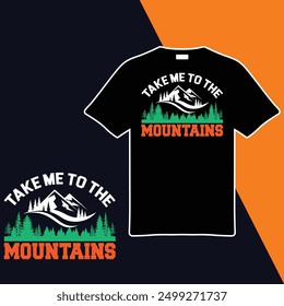 Take Me To The Mountains .t-shirt Design. Vector Illustration.