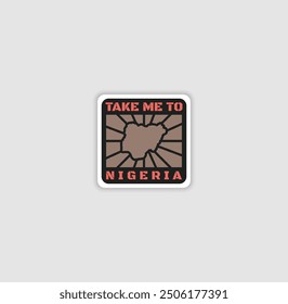 Take Me to Nigeria sticker with a country silhouette, perfect for travel lovers and adventure.