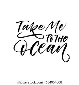 Take me to the ocean postcard. Summer lettering. Ink illustration. Modern brush calligraphy. Isolated on white background.