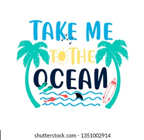 Take me to the ocean  slogan and hand drawing cute icons vector for print design.
