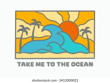 Take me to the ocean summer time graphic t shirt badge sticker  vector illustration