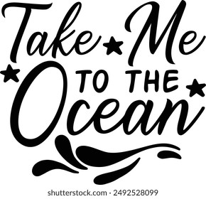 Take Me To The Ocean Summer Vacation Typography Design