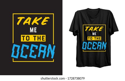 Take me to the Ocean t-shirt vector.graphics ocean T-shirt illustration for gift.Natural scenery of the beach.