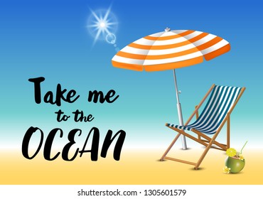 Take me to the ocean typography inscription with parasol, chaise launge and coconut coctail on beach background. Realistic sun flare.