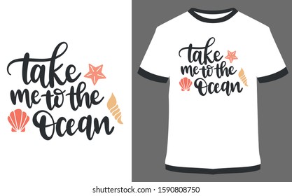 Take me to the ocean - typography t-shirt vector design illustration, it can use for label, logo, sign, sticker for printing for the family t-shirt.
