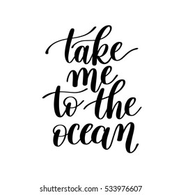 Take Me to the Ocean Vector Text Phrase Image, Love Expression - Hand Drawn Writing - Phrase to Print on a T-Shirt, Paper or a Mug