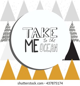 Take me to the ocean. Vintage lettering and custom typography for your design