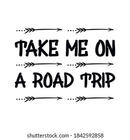 Take me on a road trip. Vector Quote