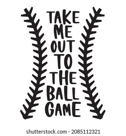 take me out to the ball game logo inspirational quotes typography lettering design