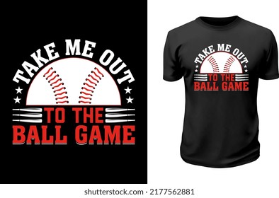 take me out to the ball game.
Printable Baseball T shirt Design.