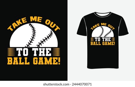 Take Me Out To The Ball Game vector art design, Baseball t-shirt design file for T-shirt. , EPS cuttable design file -Print , Banner , Poster