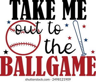 Take Me Out To The Ballgame, Ball Typographic EPS T Shirt Design