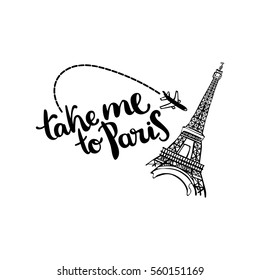 Take me to Paris. Lettering. Eiffel tower and the aircraft. Isolated vector object on white background.
